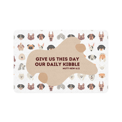 Funny Faith Dog Food Mat - Give Us This Day Our Daily Kibble (Mutt-hew 6:11)