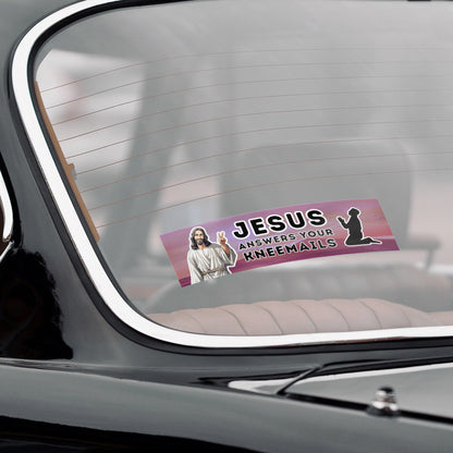 Funny Jesus Answers Kneemails bumper sticker on windshield